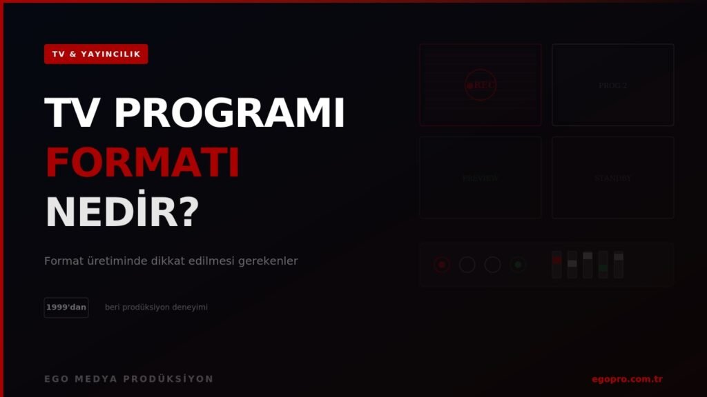 TV programı formatı nedir? Format üretiminde dikkat edilmesi gerekenler TV programı formatı nedir - format üretimi rehberi