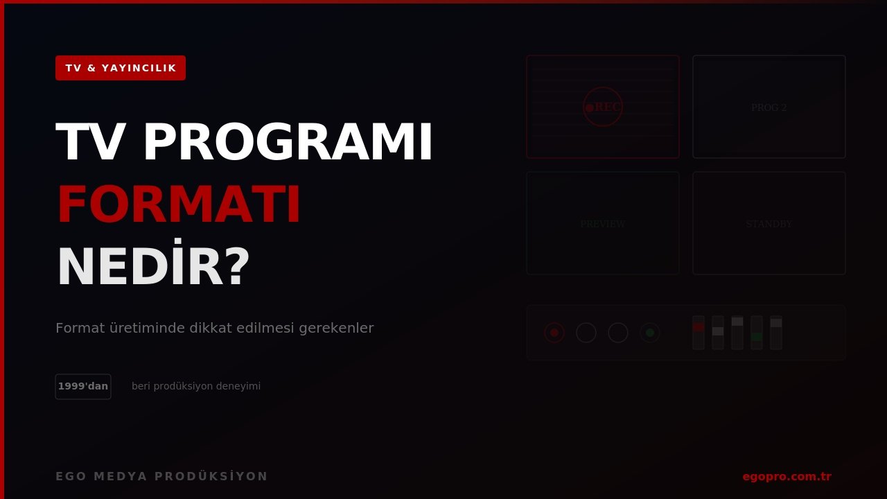 TV programı formatı nedir - format üretimi rehberi